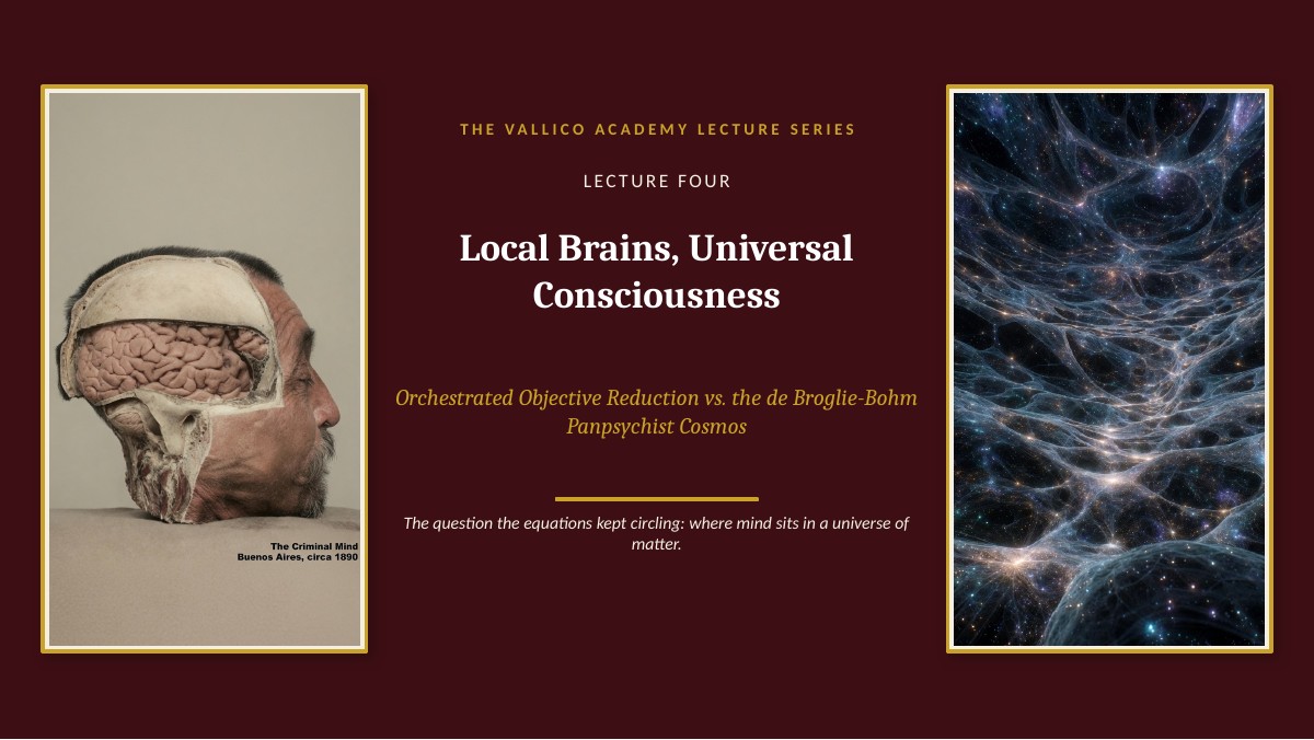 Lecture Four: Local Brains, Universal Consciousness